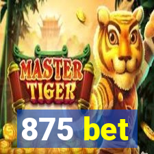 875 bet